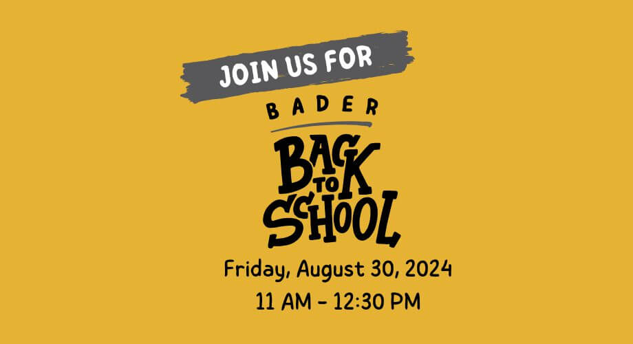 Invitation for Bader Back to School event on Friday, August 30, 2024, from 11 AM to 12:30 PM.