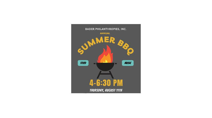 Bader Philanthropies Annual Summer BBQ event flyer with grill, flames, food, music, August 11th, 4-6:30 PM.